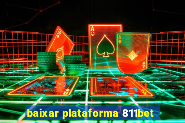 baixar plataforma 811bet